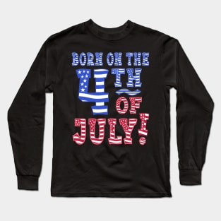 Born On The 4th Of July! Long Sleeve T-Shirt